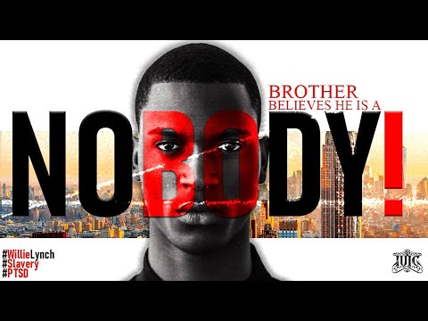 IUIC: || Brother Believes He is a NOBODY!! #WillieLynch #Slavery #PTSD