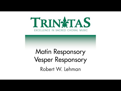 Matin Responsory / Vesper Responsory – Robert W. Lehman