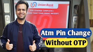 Union bank ATM pin change without OTP | How to change union bank of india atm card pin