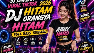 Download lagu DJ HITAM ORANGYA HITAM VIRAL TIKTOK 2026 🔥 PALING MANTAP BASSNYA | DJ DANGDUT FULL BASS JEDAG JEDUG mp3