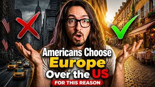 Americans Choose Europe Over the US For This Reason