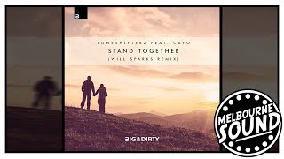 Toneshifterz ft. CAYO - Stand Together (Will Sparks Remix) *Premiere*