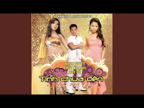 Tình chưa đến đã vội bay (Tình chưa đến đã vụt bay) - Thuý Khanh