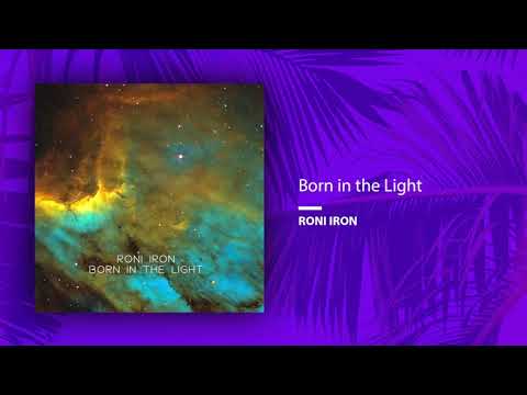 Roni Iron - Born in the Light (Single//Official Audio)