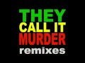 They call it murder (Best Remix) 