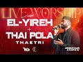 El Yireh Thai Pola Thaetri Live Worship Medley Josephus Andrew