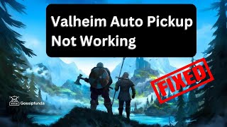 Valheim Auto Pickup Not Working