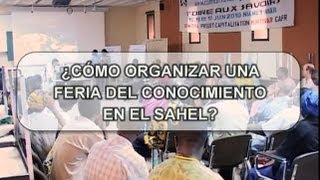 preview picture of video '¿Còmo organizar una feria del conocimiento en el Sahel?'