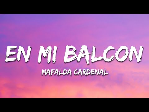 mafalda cardenal - en mi balcon (Letra/Lyrics)