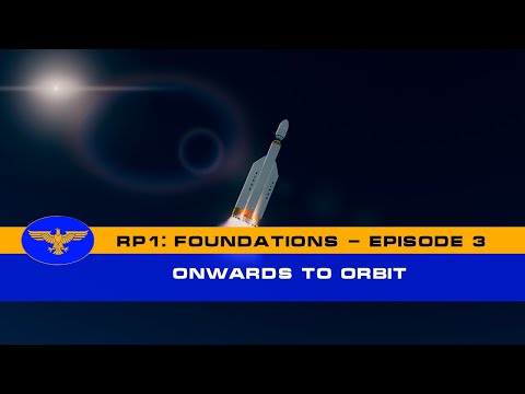 RP-1: Foundations - Episode 3 - Onwards to Orbit