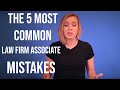 How To Succeed As A Lawyer The 5 Most Common Law Firm Associate Mistakes