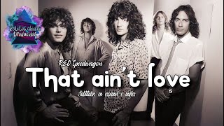 REO Speedwagon - That ain't love | Subtitulos en español e ingles