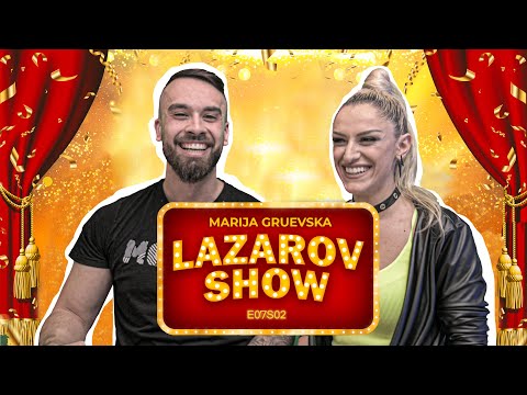 LAZAROV SHOW w/ MARIJA GRUEVSKA (s2e7)