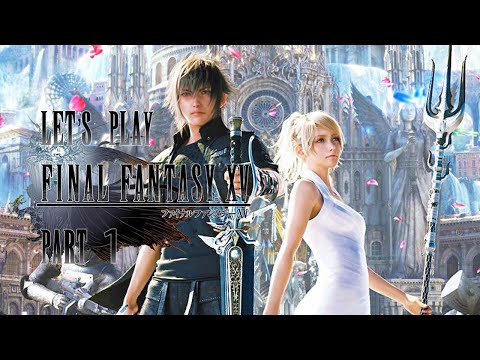 Let's Play Final Fantasy XV Royal Edition #1