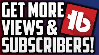 how to get YouTube views and subscribers