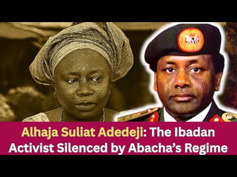 Alhaja Suliat Adedeji: The Ibadan Activist Silenced by Abacha’s Regime