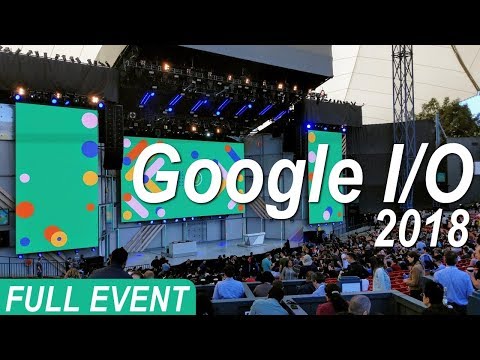 Google I/O 2018 Keynote Livestream | Full Event HD