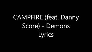 CAMPFIRE (feat. Danny Score) - Demons Lyrics