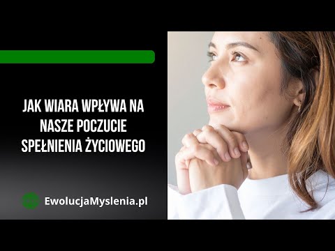 Jak wiara wpływa na nasze poczucie spełnienia życiowego