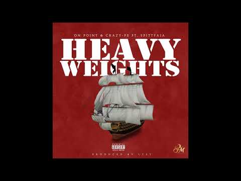 Heavy Weights By On Point & Crazy- PE Ft. Spittfaia Prod By ŁYSY