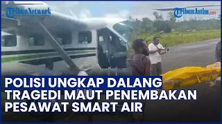 Tragedi Berdarah di Papua Selatan! Polisi Ungkap Dalang Penembakan Pesawat Smart Air