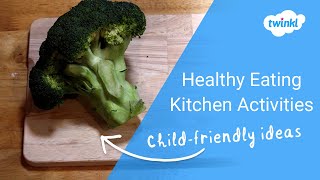 Healthy Eating Activities | Kitchen Activities for Children | Twinkl
