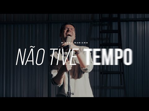 Não Tive Tempo - Michel Mariano