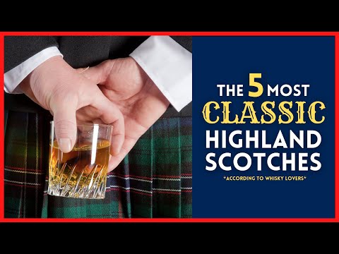 The 5 Most "Classic" HIGHLAND Scotch Whiskies (according to whisky lovers)