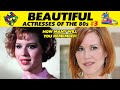 BEAUTIFUL ACTRESSES OF THE 80s THEN AND NOW 3