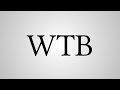 What Does WTB Stand For