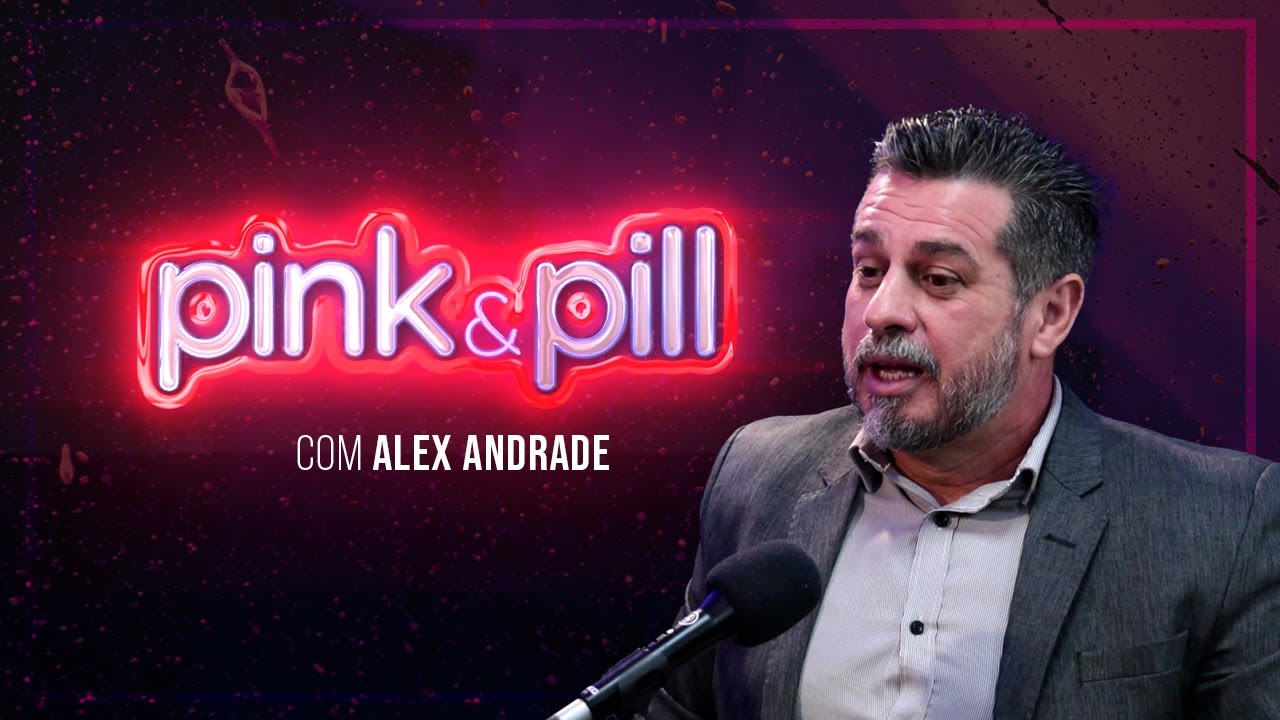 ALEX ANDRADE no PINK & PILL #105