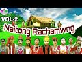 Naitong Rachamwng Vol-2 || Tripura Dofani Hachukni Khorang Rwchamwng