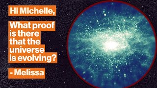 What proof is there that the universe is evolving? | Michelle Thaller