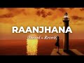 Raanjhana - Arijit Singh (Slowed + Reverb) | Tere Sadke Meri Sari Zindagi Lofi
