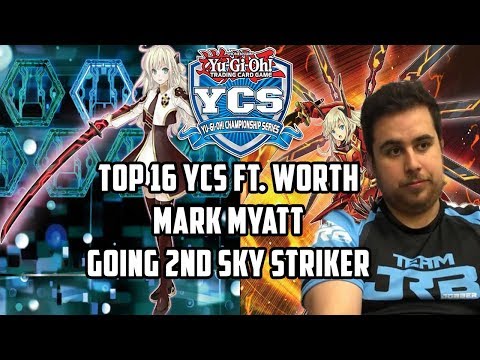 Yu-Gi-Oh! Top 16 YCS Ft.Worth - Mark Myatt - Going 2nd Sky Striker
