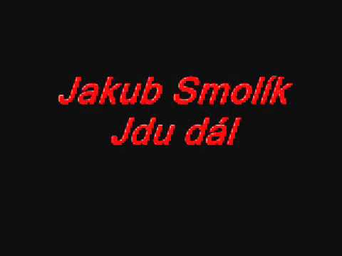 jakub smolik jdu dál .wmv