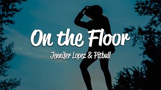 Jennifer Lopez On The Floor ft Pitbull...