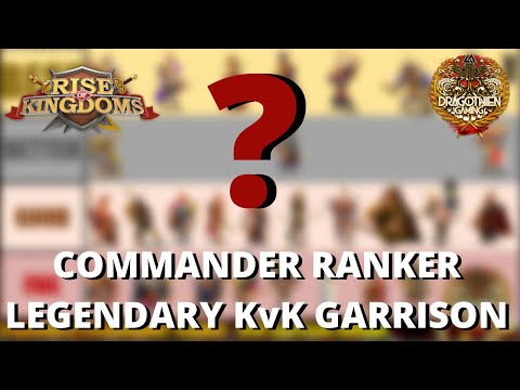 Legendary Commander Ranker Series - KvK Garrison Edition - Rise of Kingdoms