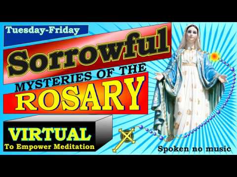VIRTUAL ROSARY SORROWFUL MYSTERIES – FRIDAY, TUESDAY – VIDEO MEDITATIONS