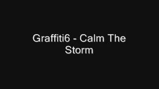 Graffiti6 - Calm The Storm
