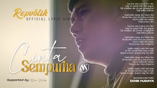 Download lagu Repvblik - Cinta Sempurna ( Lyric Video ) mp3