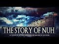 The Story Of Nuh Noah AS