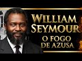 O Homem Que Acendeu O Século XX Com O Espírito Santo William Seymour
