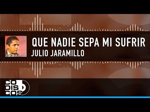 Que Nadie Sepa Mi Sufrir, Julio Jaramillo - Video Letra