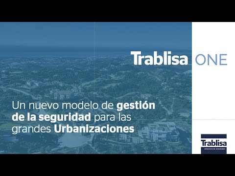 Trablisa ONE: Un nuevo modelo de gestión de la seguridad para las grandes Urbanizaciones
