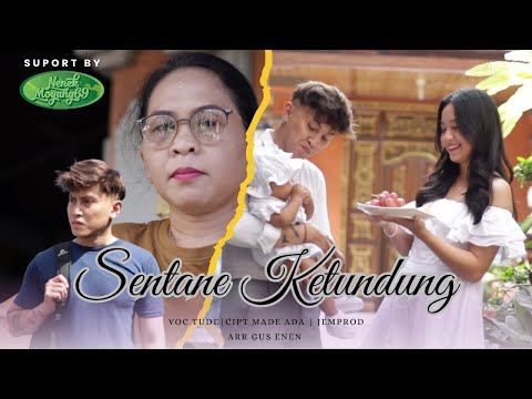 SENTANE KETUNDUNG - TUDE [ OFFICIAL VIDEO KLIP ]