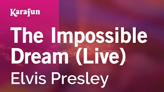 The Impossible Dream (live) - Elvis Presley | Karaoke Version | KaraFun