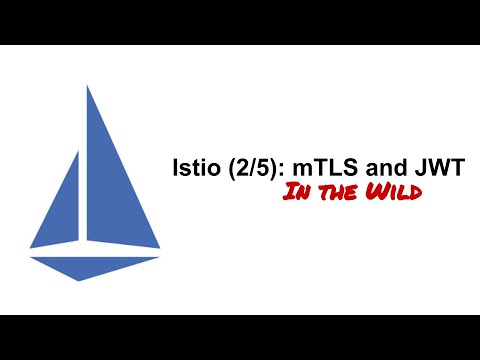 Istio (2/5): mTLS and JWT