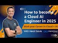 HOW TO BECOME A CLOUD AI ENGINEER IN 2025