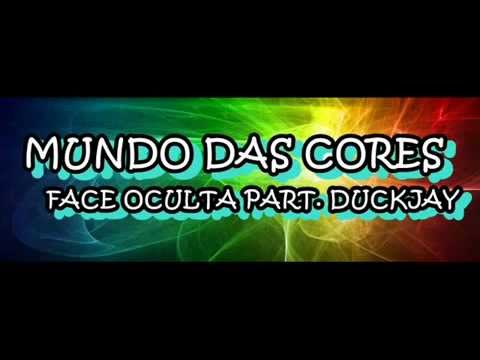 FACE OCULTA PART. DUCKJAY - MUNDO DAS CORES